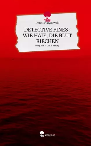 DETECTIVE FINES : WIE HAIE, DIE BLUT RIECHEN. Life is a Story - story.one