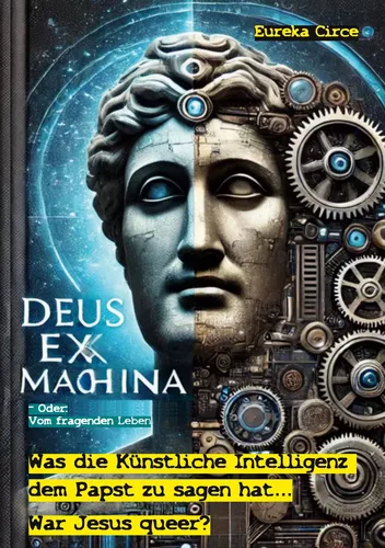 Deus Ex Machina - Oder: Vom fragenden Leben