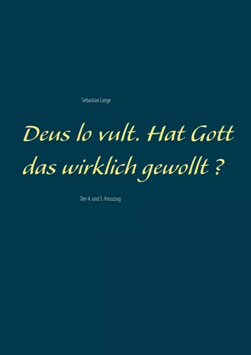 Deus lo vult. Hat Gott das wirklich gewollt ?