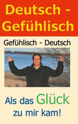Deutsch - Gefühlisch / Gefühlisch - Deutsch