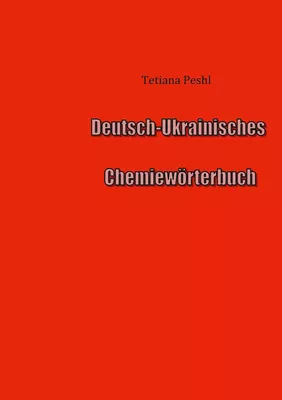 Deutsch-Ukrainisches Chemiewörterbuch