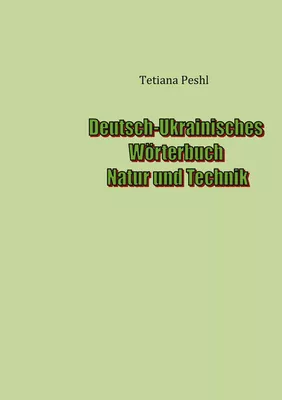 Deutsch-Ukrainisches Wörterbuch Natur und Technik