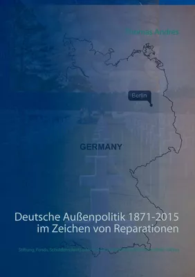 Deutsche Außenpolitik 1871-2015 im Zeichen von Reparationen