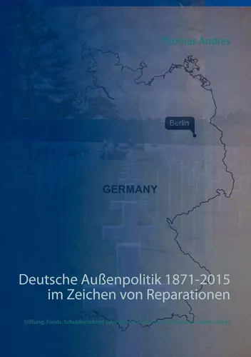 Deutsche Außenpolitik 1871-2015 im Zeichen von Reparationen