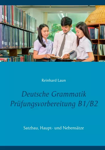 Deutsche Grammatik Prüfungsvorbereitung B1/B2
