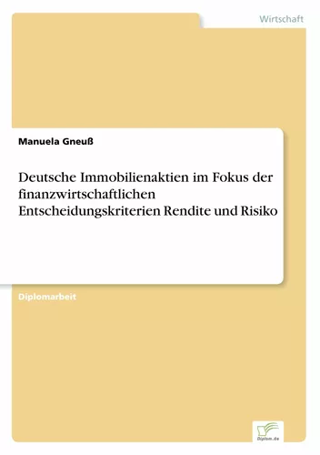 Deutsche Immobilienaktien im Fokus der finanzwirtschaftlichen Entscheidungskriterien Rendite und Risiko