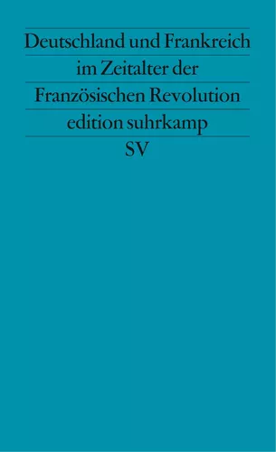 Deutschland und Frankreich im Zeitalter der Französischen Revolution