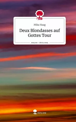 Deux Blondasses auf Gottes Tour. Life is a Story - story.one