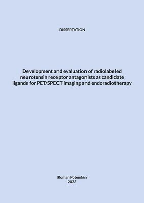 Development and evaluation of radiolabeled neurotensin receptor antagonists as candidate ligands for PET/SPECT imaging and endoradiotherapy