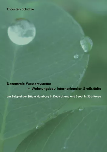 Dezentrale Wassersysteme im Wohnungsbau internationaler Großstädte