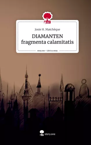 DIAMANTEN fragmenta calamitatis. Life is a Story - story.one