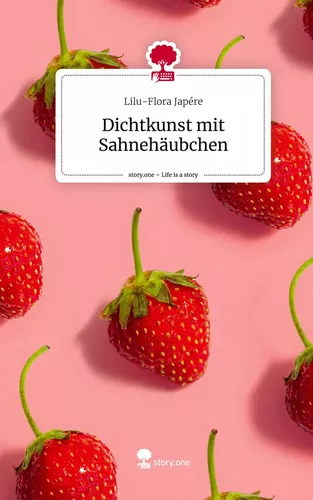 Dichtkunst mit Sahnehäubchen. Life is a Story - story.one