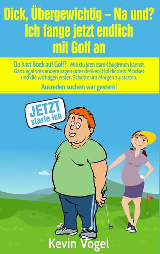 Dick, übergewichtig - Na und? Ich fange jetzt endlich mit Golf an