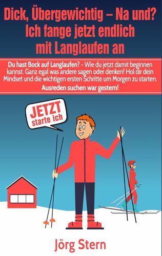 Dick, übergewichtig - Na und? Ich fange jetzt endlich mit Langlaufen an
