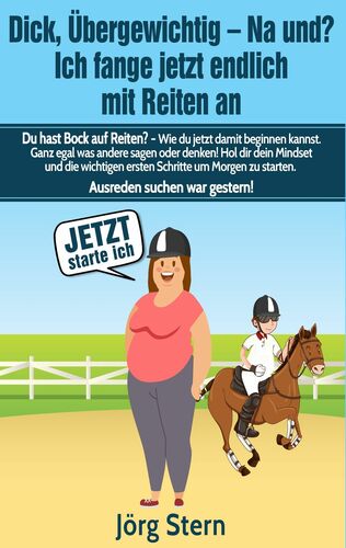 Dick, übergewichtig - Na und? Ich fange jetzt endlich mit Reiten an