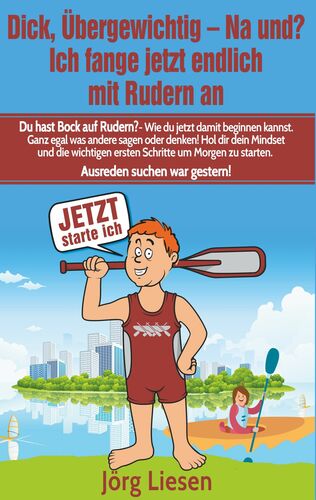 Dick, übergewichtig - Na und? Ich fange jetzt endlich mit Rudern an