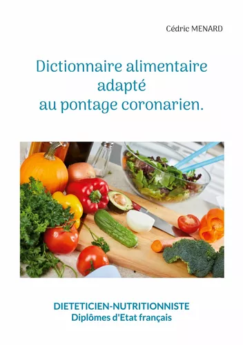 Dictionnaire alimentaire adapté au pontage coronarien.