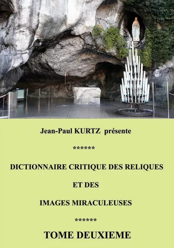Dictionnaire critique des reliques et des images miraculeuses