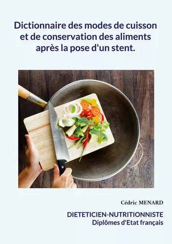 Dictionnaire des modes de cuisson et de conservation des aliments après la pose d'un stent.