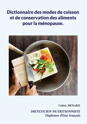 Dictionnaire des modes de cuisson et de conservation des aliments pour la ménopause.