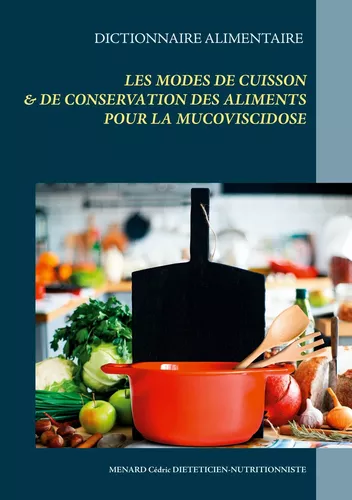 Dictionnaire des modes de cuisson et de conservation des aliments pour la mucoviscidose