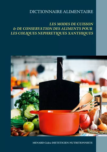 Dictionnaire des modes de cuisson et de conservation des aliments pour les coliques néphrétiques xanthiques