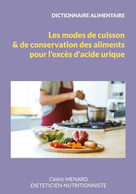 Dictionnaire des modes de cuisson et de conservation des aliments pour l'excès d'acide urique.