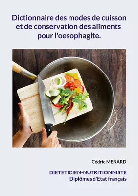 Dictionnaire des modes de cuisson et de conservation des aliments pour l'oesophagite.