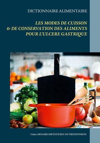 Dictionnaire des modes de cuisson et de conservation des aliments pour l'ulcère gastrique