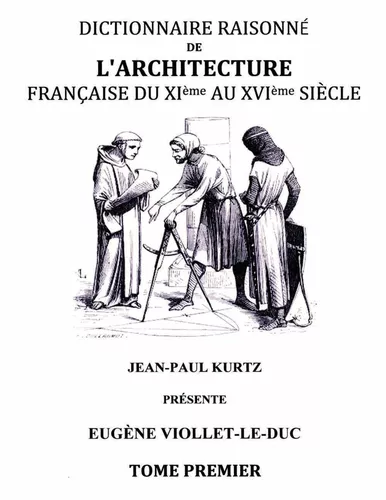Dictionnaire raisonné de l'architecture française du XIe au XVIe siècle TI
