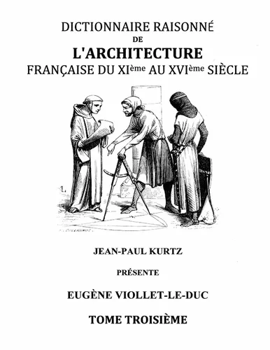 Dictionnaire Raisonné de l'Architecture Française du XIe au XVIe siècle Tome III