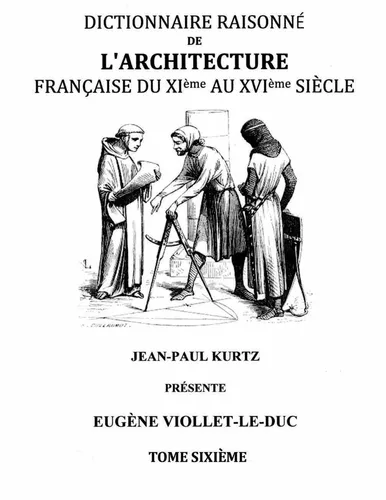 Dictionnaire Raisonné de l'Architecture Française du XIe au XVIe siècle Tome VI