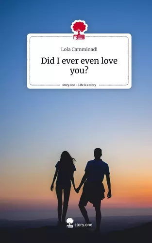 Did I ever even love you?. Life is a Story - story.one