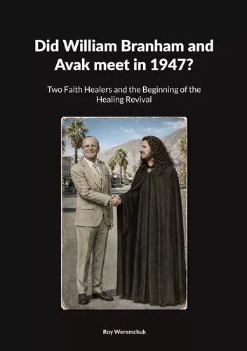 Did William Branham and Avak meet in 1947?