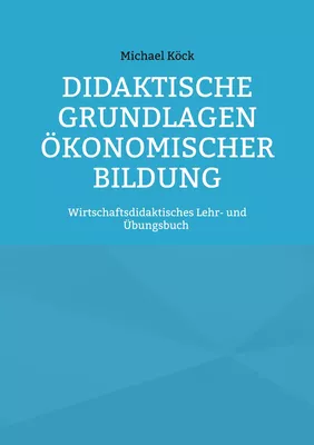 Didaktische Grundlagen ökonomischer Bildung