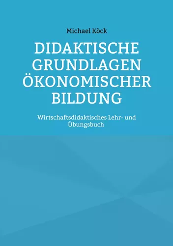 Didaktische Grundlagen ökonomischer Bildung