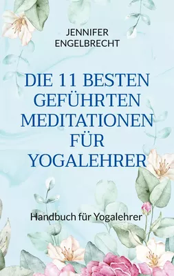 DIE 11 BESTEN GEFÜHRTEN MEDITATIONEN FÜR YOGALEHRER