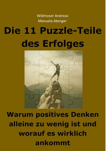 Die 11 Puzzle-Teile des Erfolges – Warum positives Denken alleine zu wenig ist und worauf es wirklich ankommt