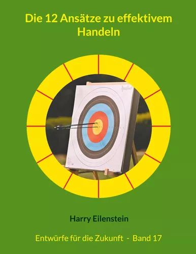 Die 12 Ansätze zu effektivem Handeln