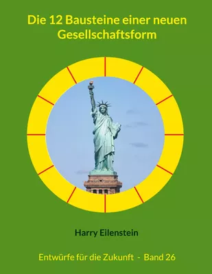 Die 12 Bausteine einer neuen Gesellschaftsform
