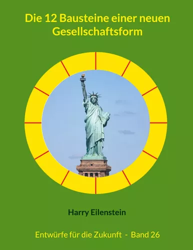 Die 12 Bausteine einer neuen Gesellschaftsform