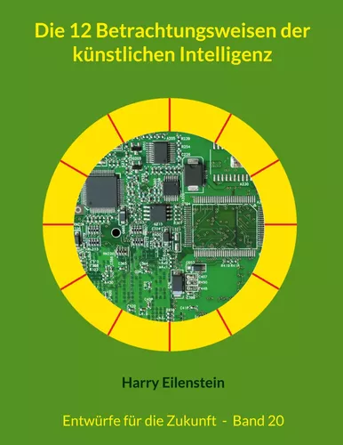 Die 12 Betrachtungsweisen der künstlichen Intelligenz