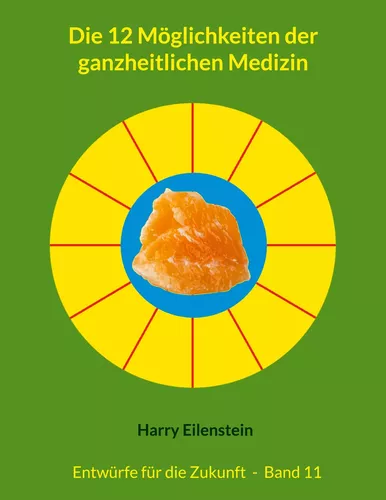 Die 12 Möglichkeiten der ganzheitlichen Medizin