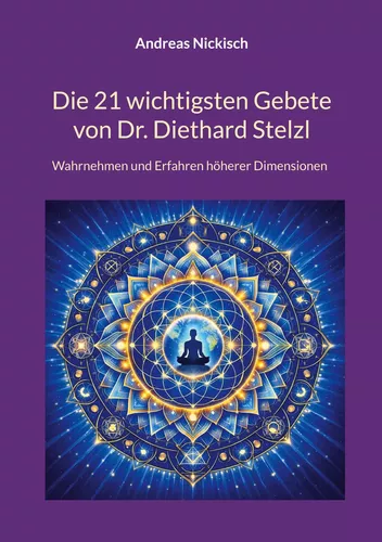 Die 21 wichtigsten Gebete von Dr. Diethard Stelzl