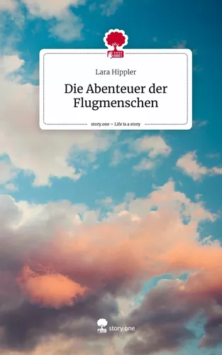 Die Abenteuer der Flugmenschen. Life is a Story - story.one