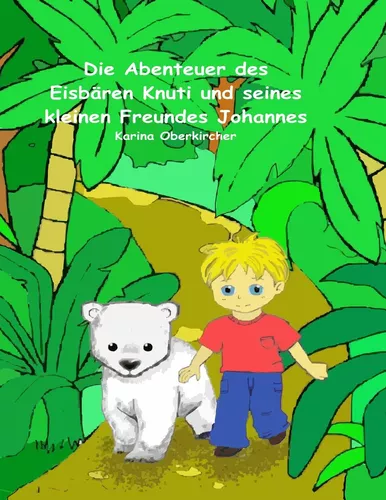 Die Abenteuer des Eisbären Knuti und seines kleinen Freundes Johannes