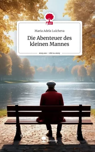 Die Abenteuer des kleinen Mannes. Life is a Story - story.one