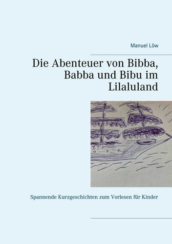 Die Abenteuer von Bibba, Babba und Bibu im Lilaluland