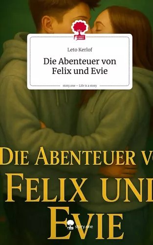Die Abenteuer von Felix und Evie. Life is a Story - story.one