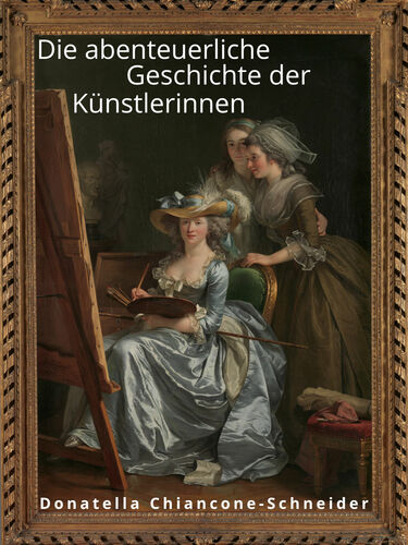 Die abenteuerliche Geschichte der Künstlerinnen